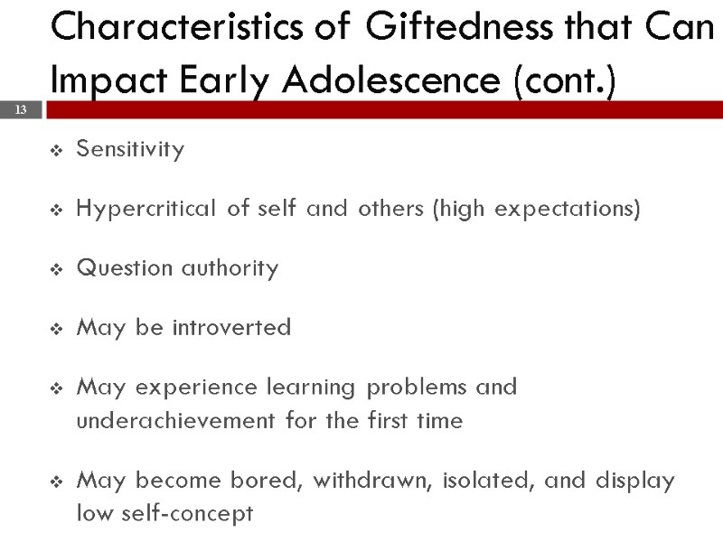 Sensitivity  Hypercritical of self and others (high expectations)  Question authority  May